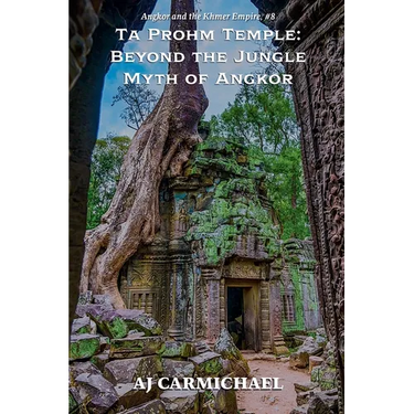 Ta Prohm Temple: Beyond the Jungle Myth of Angkor