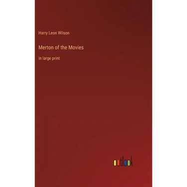 Merton of the Movies: in large print