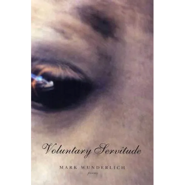 Voluntary Servitude: Poems