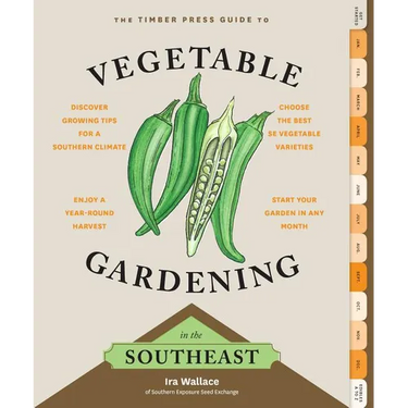 The Timber Press Guide to Vegetable Gardening in the Southeast