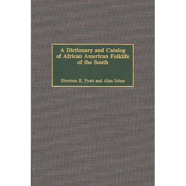 A Dictionary and Catalog of African American Folklife of the South