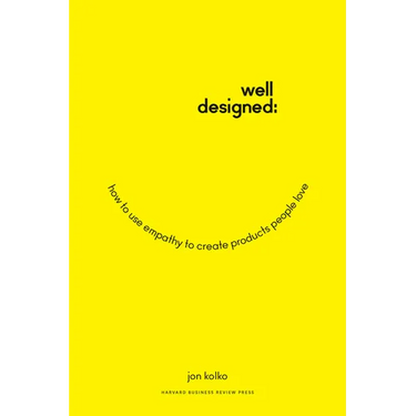 Well-Designed: How to Use Empathy to Create Products People Love