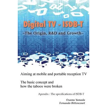 Digital TV - ISDB-T: The Origin, R&D and Growth