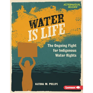 Water Is Life: The Ongoing Fight for Indigenous Water Rights