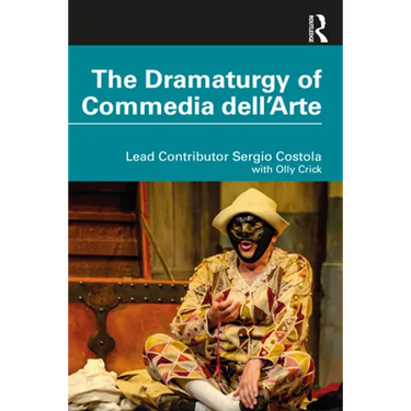 The Dramaturgy of Commedia Dell'arte