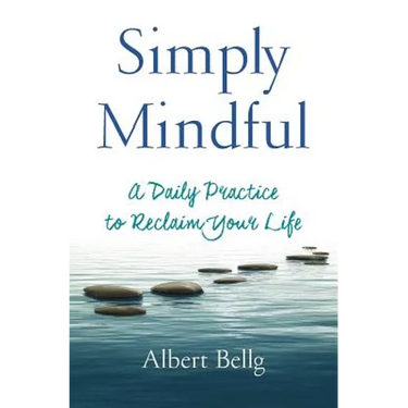 Simply Mindful: A Daily Practice to Reclaim Your Life