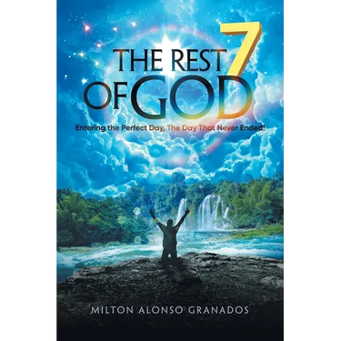 The Rest of God: Entering the Perfect Day, the Day That Never Ended!