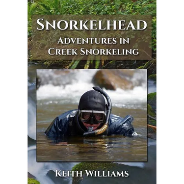 Snorkelhead: Adventures in Creek Snorkeling