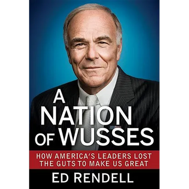 A Nation of Wusses: How America's Leaders Lost the Guts to Make Us Great