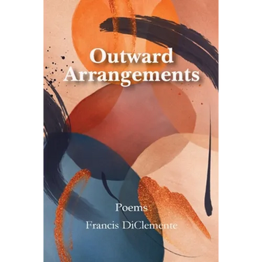 Outward Arrangements: Poems