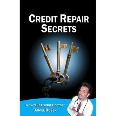 Credit Repair Secrets (from the Credit Doctor): Tricks of the trade to repair and improve your credit score fast!