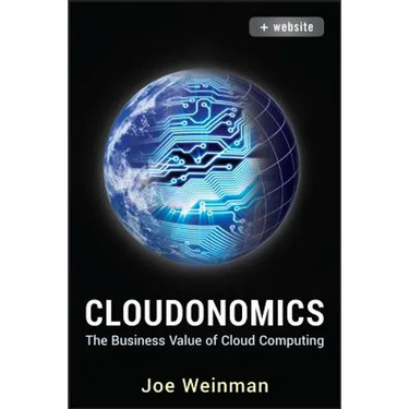 Cloudonomics, + Website: The Business Value of Cloud Computing