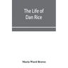The life of Dan Rice