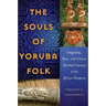 The Souls of Yoruba Folk: Indigeneity, Race, and Critical Spiritual Literacy in the African Diaspora