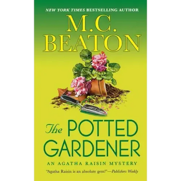 The Potted Gardener: An Agatha Raisin Mystery