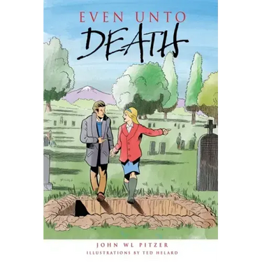 Even Unto Death: An examination of life, aging, death, life beyond death, and life now!