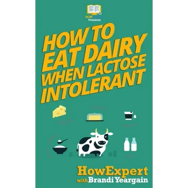 How to Eat Dairy When Lactose Intolerant