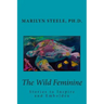 The Wild Feminine: Stories to Inspire and Embolden