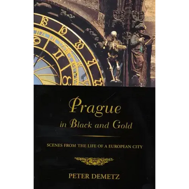 Prague in Black and Gold: Scenes from the Life of a European City