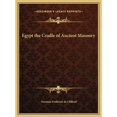 Egypt the Cradle of Ancient Masonry