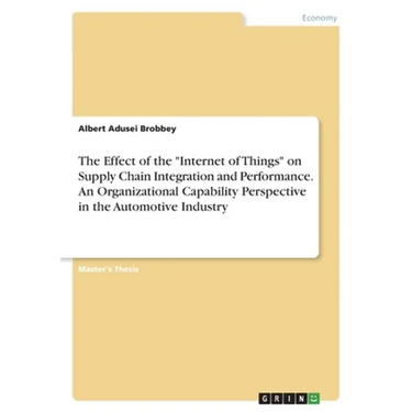 The Effect of the "Internet of Things" on Supply Chain Integration and Performance. An Organizational Capability Perspective in the Automotive Industr