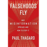 Falsehoods Fly: Why Misinformation Spreads and How to Stop It