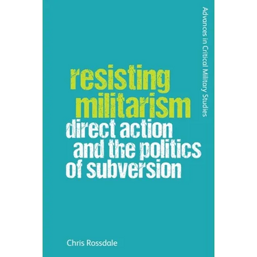 Resisting Militarism: Direct Action and the Politics of Subversion