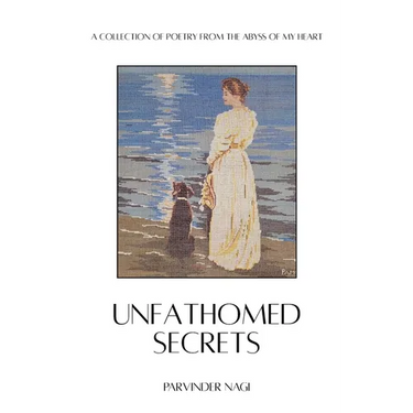Unfathomed Secrets: A Collection of Poetry from the abyss of MY Heart