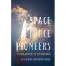 Space Force Pioneers: Trailblazers of the Sixth Branch