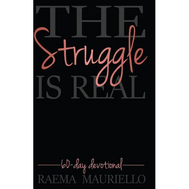The Struggle Is Real: 60-Day Devotional