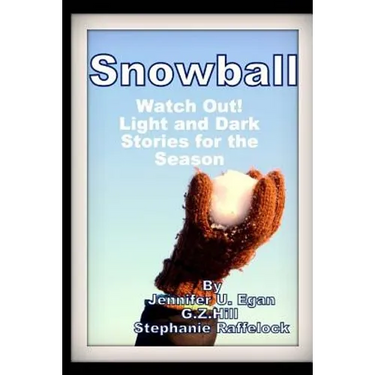 Snowball: Watch Out! Light and Dark Stories for the Season