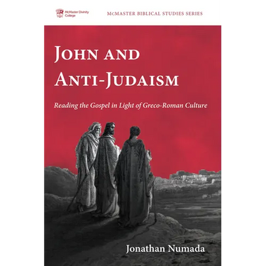 John and Anti-Judaism: Reading the Gospel in Light of Greco-Roman Culture