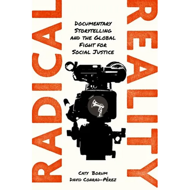 Radical Reality: Documentary Storytelling and the Global Fight for Social Justice