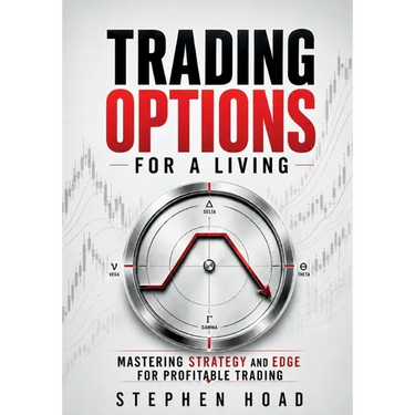 TRADING OPTIONS FOR A LIVING - MASTERING STRATEGY and EDGE for PROFITABLE TRADING