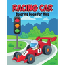 Racing Car Coloring Book for Kids: Unique and Relaxing Coloring Activity Book for Beginner, Toddler, Preschooler & Kids Ages 4-8