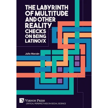 The Labyrinth of Multitude and Other Reality Checks on Being Latino/x