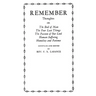 Remember: Thoughts on The End of Man, The Four Last Things, The Passion of Our Lord, Human Suffering, Humility and Patience