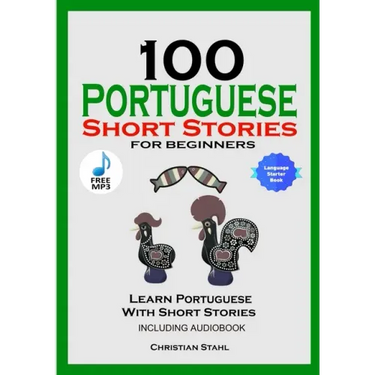100 Portuguese Short Stories for Beginners Learn Portuguese with Stories Including Audiobook: Portuguese Edition Foreign Language Book 1