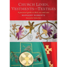 Church Linen, Vestments and Textiles: A Practical Guide to Their Use and Care