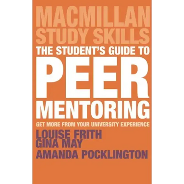 The Student's Guide to Peer Mentoring: Get More from Your University Experience