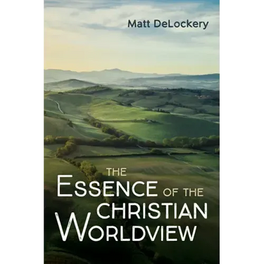 The Essence of the Christian Worldview