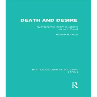 Death and Desire (RLE: Lacan): Psychoanalytic Theory in Lacan's Return to Freud