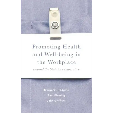 Promoting Health and Well-Being in the Workplace: Beyond the Statutory Imperative