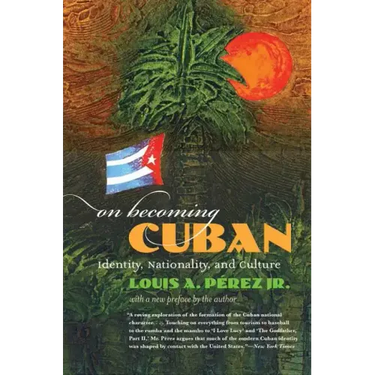 On Becoming Cuban: Identity, Nationality, and Culture