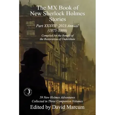 The MX Book of New Sherlock Holmes Stories Part XXXVII: 2023 Annual (1875-1889)