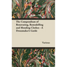The Compendium of Renovating, Remodelling and Mending Clothes - A Dressmaker's Guide