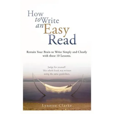How to Write an Easy Read.: Retrain Your Brain to Write Simply and Clearly.