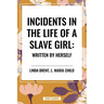 Incidents in the Life of a Slave Girl: Written by Herself