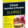 Cancer Nutrition and Recipes for Dummies