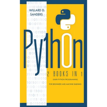 Python: 2 books in 1: learn python programming for beginners and machine learning